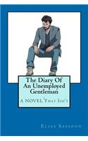The Diary Of An Unemployed Gentleman: : A NOVEL That Isn't(English)