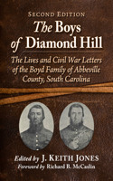 Boys of Diamond Hill: The Lives and Civil War Letters of the Boyd Family of Abbeville County, South Carolina, 2d ed.