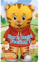 How Is Daniel Feeling?: (Daniel Tiger's Neighborhood)