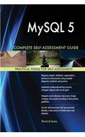 MySQL 5 Complete Self-Assessment Guide