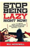 Stop Being Lazy Right Now!