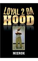 Loyal 2 Da Hood