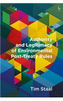 Authority and Legitimacy of Environmental Post-Treaty Rules