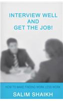 Interview Well And Get The Job!