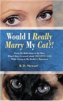 Would I Really Marry My Cat?!
