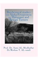 Biochemical studies on Alpha Fetoprotein in Malignant and Benign Tumors