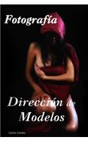 Direccion de Modelos: Fotografia Creativa(Spanish)