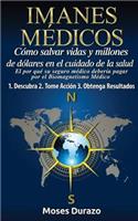 Imanes Medicos como salvar vidas y millones de dolares en el cuidado de la salud