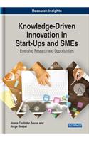 Knowledge-Driven Innovation in Start-Ups and SMEs: Emerging Research and Opportunities
