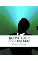 Boost Your Self Esteem: Your Ultimate Guide on Boosting Self-Esteem and Achieve Goals in life