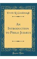 An Introduction to Philo Judï¿½us (Classic Reprint)