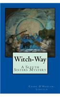 Witch-Way: A Sleuth Sisters Mystery