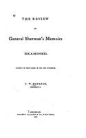 The Review of General Sherman's Memoirs Examined