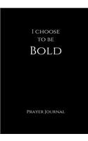 I Choose to Be Bold Prayer Journal