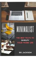 Minimalist: The Best Ways To Simplify Your Work Life