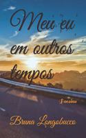 Meu Eu Em Outros Tempos: Poesias