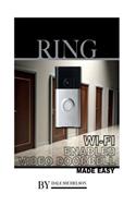 Ring Wi-Fi Enabled Video Doorbell: Made Easy: Made Easy