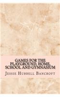 Games for the Playground, Home, School and Gymnasium