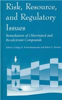 Risk, Resource, and Regulatory Issues: Remediation of Chlorinated and Recalcitrant Compounds