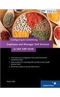 Configuring and Customizing Employee and Manager Self-Services in SAP Erp Hcm: SAP Ess and Mss Configuration and Customization