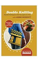 Double Knitting: Essential Techniques to Knit Two Layers at a Time with Annie Modesitt