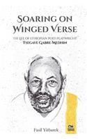 Soaring on Winged Verse: The Life of Ethiopian Poet-Playwright Tsegaye Gabre-Medhin