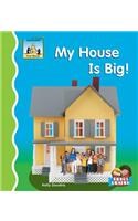 My House Is Big!
