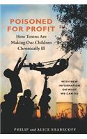 Poisoned for Profit: How Toxins Are Making Our Children Chronically Ill: How Toxins Are Making Our Children Chronically Ill