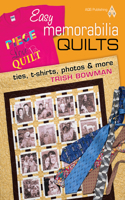Easy Memorabilia Quilts: Ties, T-Shirts, Photos & More
