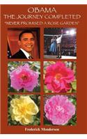 Obama The Journey Completed - Never Promised a Rose Garden