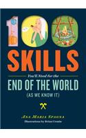 100 Skills You'll Need for the End of the World (as We Know It)