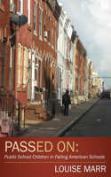 Passed On: Public School Children in Failing American Schools(English)