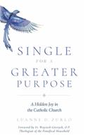 Single for a Greater Purpose: A Hidden Joy in the Catholic Church