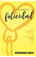 Eligiendo la felicidad (Spanish)