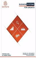BUSINESS SYSTEMS FOR GROWTH : The Step-by-Step guide to Systemizing Your Business Online for Growth