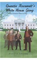 Quentin Roosevelt's White House Gang