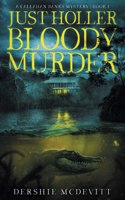 Just Holler Bloody Murder