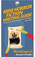 Mini Horror Fiction Writing Guide: 7 Steps To Writing Horror Fiction For Fun