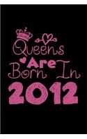 Queens Are Born In 2012 Notebook: Lined Notebook/Journal Gift 120 Pages, 6x9 Soft Cover, Matte Finish, Black Cover