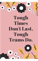 Tough Times Don't Last, Tough Teams Do