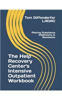 The Help Recovery Center's Intensive Outpatient Workbook