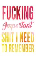 Fucking Important Shit I Need To Remember