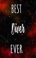 Best Diver Ever: The perfect gift for the professional in your life - Funny 119 page lined journal!