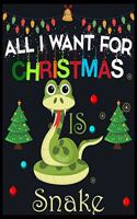 All I Want For Christmas is Snake: Beautiful Christmas Journal Gift Item with Beautiful Interior Design 8.5x11"