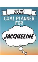 2020 Goal Planner For Jacqueline: 2020 New Year Planner Goal Journal Gift for Jacqueline / Notebook / Diary / Unique Greeting Card Alternative