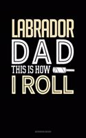 Labrador Dad This Is How I Roll: Address Book(1347 Address Book)