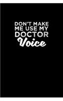 Don't make me use my Doctor voice