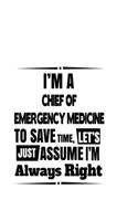 I'm A Chief Of Emergency Medicine To Save Time, Let's Assume That I'm Always Right