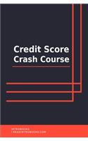 Credit Score Crash Course