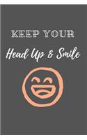 Keep Your Head Up and Smile